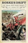 Rorke's Drift By Those Who Were There - Ian Knight ; Lee Stevenson ; Alan Baynham-Jones - 9781784388317