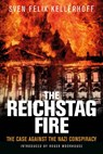 The Reichstag Fire - Sven Felix Kellerhoff ; Roger Moorhouse - 9781784389031