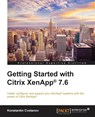 Getting Started with Citrix XenApp (R) 7.6 - Konstantin Cvetanov - 9781784394233