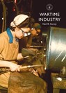 Wartime Industry - Neil R. Storey - 9781784425029