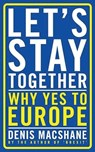 Let's Stay Together - MACSHANE,  Denis - 9781784537289