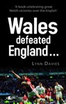 Wales Defeated England - Lynn Davies - 9781784611163