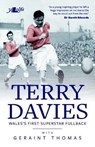Terry Davies - Wales's First Superstar Fullback - THOMAS,  Geraint - 9781784612740