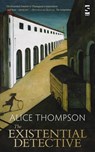 The Existential Detective - Alice Thompson - 9781784630119