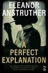 A Perfect Explanation - Eleanor Anstruther - 9781784631642