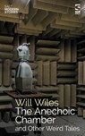The Anechoic Chamber - Will Wiles - 9781784633288