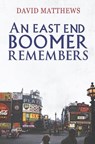 An East End Boomer Remembers - David Matthews - 9781784650292