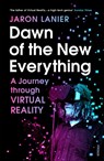 Dawn of the New Everything - Jaron Lanier - 9781784701536
