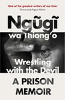 Wrestling with the Devil - Ngugi wa Thiong'o - 9781784702243