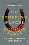 The Stopping Places - Damian Le Bas - 9781784704131