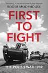 First to Fight - Roger Moorhouse - 9781784706241