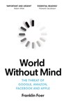 World Without Mind - Franklin Foer - 9781784707347