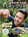 RHS Grow for Flavour - James Wong ; Royal Horticultural Society - 9781784720285