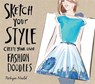 Sketch your style : create your own fashion doodles - robyn neild - 9781784721220