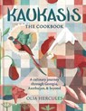 Kaukasis The Cookbook - Olia Hercules - 9781784721978