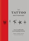 The Tattoo Dictionary - Trent Aitken-Smith ; Ashley Tyson - 9781784722548