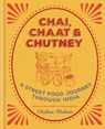 Chai, Chaat & Chutney - Chetna Makan - 9781784722876