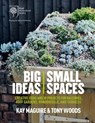 RHS Big Ideas, Small Spaces - Kay Maguire ; Tony Woods - 9781784723385
