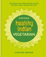 Chetna's Healthy Indian: Vegetarian - Chetna Makan - 9781784726942