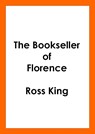 The Bookseller of Florence - KING,  Ross - 9781784742669