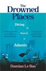 The Drowned Places - Damian Le Bas - 9781784743994