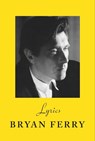 Lyrics - Bryan Ferry - 9781784744830