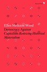 Democracy Against Capitalism - Ellen Meiksins Wood - 9781784782443
