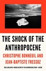 The Shock of the Anthropocene - Christophe Bonneuil ; Jean-Baptiste Fressoz - 9781784785031