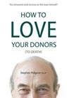 How to Love Your Donors (to Death) - Stephen Pidgeon - 9781784820008
