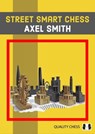 Street Smart Chess - GM Axel Smith - 9781784831226