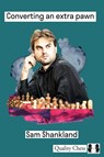 Converting an Extra Pawn - Sam Shankland - 9781784832193