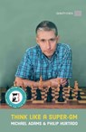 Think Like a Super-GM - Michael Adams ; Philip Hurtado - 9781784832575