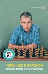 Think Like a Super-GM - Michael Adams ; Philip Hurtado - 9781784832582