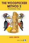 The Woodpecker Method 2 - GM Axel Smith - 9781784832803