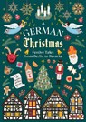 A German Christmas - The Brothers Grimm ; Thomas Mann ; E.T.A. Hoffmann ; Martin Suter - 9781784878221