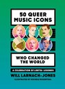 50 Queer Music Icons Who Changed the World - LARNACH-JONES,  Will - 9781784881504