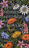 The Hidden Histories of Flowers - Maddie Bailey ; Alice Bailey - 9781784886752