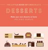 The Little Book of Chocolate: Desserts - Melanie Dupuis - 9781784887223