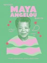 What Maya Angelou Says - Quadrille - 9781784887544