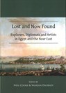 Lost and Now Found: Explorers, Diplomats and Artists in Egypt and the Near East - Neil Cooke ; Vanessa Daubney - 9781784916275