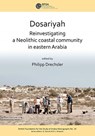 Dosariyah: An Arabian Neolithic Coastal Community in the Central Gulf - Philipp Drechsler - 9781784919627