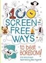 100 Screen-Free Ways To Beat Boredom - HIRSCHMANN,  Kris - 9781784932640