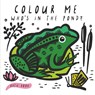 Colour Me: Who's in the Pond? - Surya Sajnani - 9781784937928