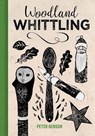 Woodland Whittling - Peter Benson - 9781784945091