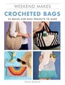Weekend Makes: Crocheted Bags - GMC Publications - 9781784946180
