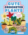 Cute Crocheted Plants - Emma Varnam - 9781784947149
