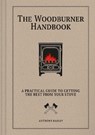 The Woodburner Handbook - Anthony Bailey - 9781784947194