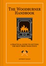 The Woodburner Handbook - Anthony Bailey - 9781784947194