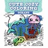 Cute Cozy Coloring: Oceans -  - 9781784947347