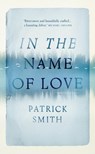 In The Name Of Love - SMITH,  Patrick - 9781784971755